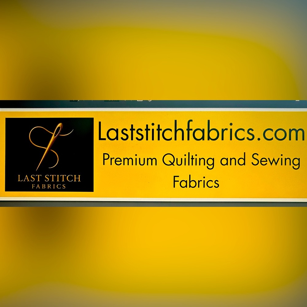 GRAND OPENING HAPPENING NOW! 
@ www.Laststitchfabrics.com.